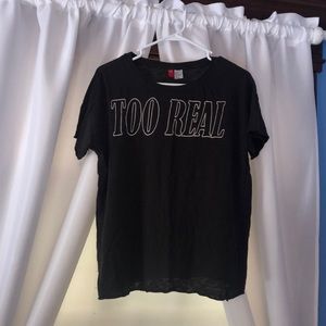 Too Real t-shirt